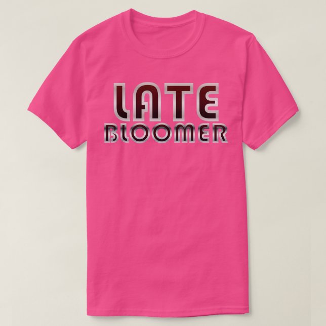 Camiseta Late Bloomer (Frente do Design)