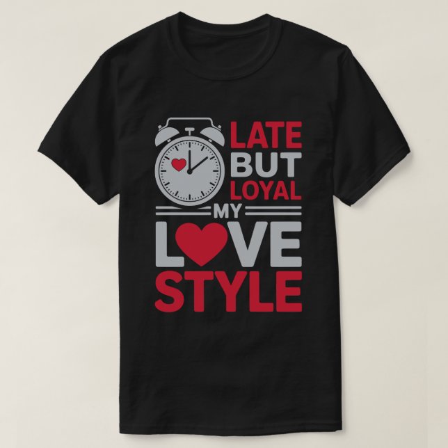 Camiseta Late But Loyal Tee (Frente do Design)