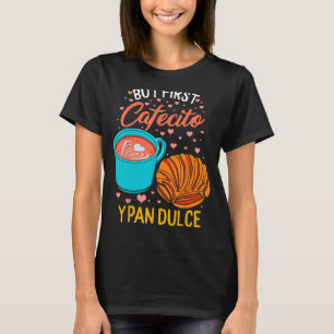 Camiseta Latina Mãe Primeiro Cafecito Y Pan Dulce Espanhol