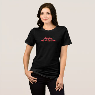 Camiseta latinas fazem melhor