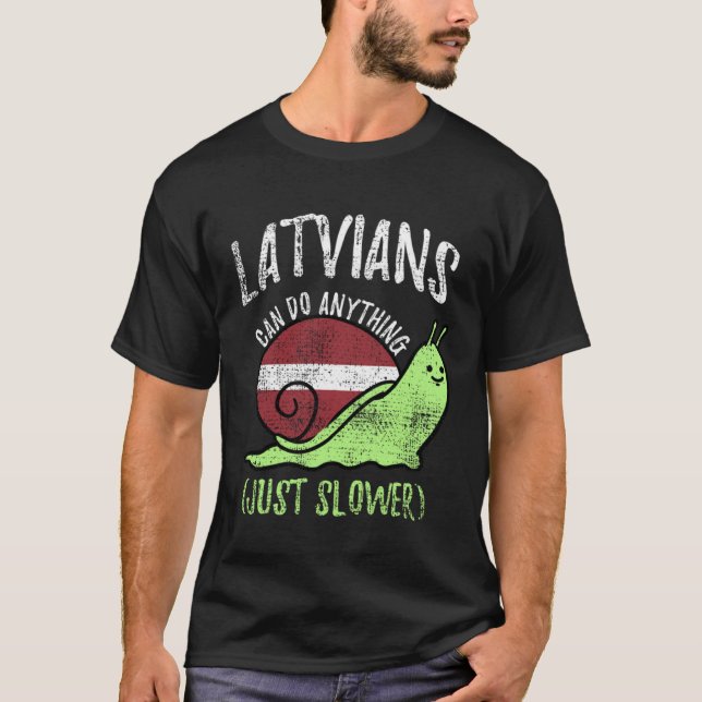 Camiseta Latvians Can Do Anything Just Slower  Latvia Vinta (Frente)