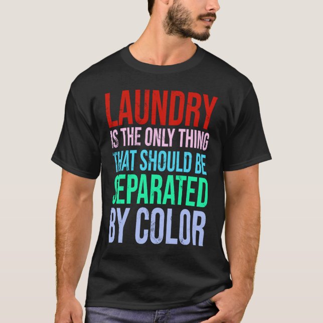 Camiseta Lavagem É A Única Coisa Que Deve Ser Separada (Frente)