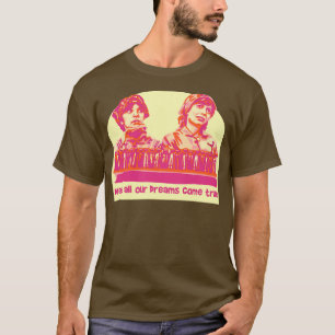Camiseta Laverne e Shirley Sonhos tornam-se realidade