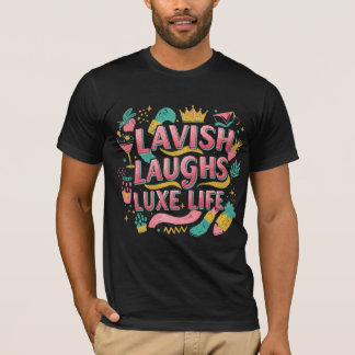 Camiseta Lavish Laughs Luxe Life - Camisa-Na moda Premium