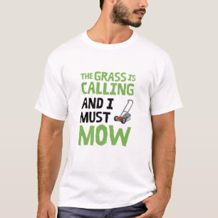 Camiseta Lawn Mower - A Grama Está A Chamar E Eu Tenho De M