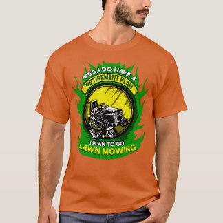 Camiseta Lawn Mowing Retirement Plan Gardener Lawnmower