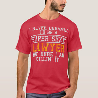 Camiseta Lawyer Never Dreamed Funny Attorney