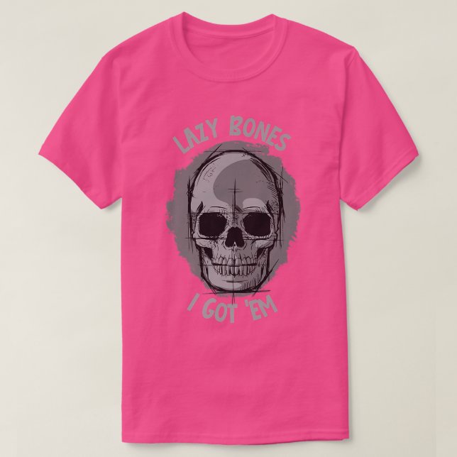 Camiseta Lazy Bones, I got 'em  Skeleton Jokes and Puns  (Frente do Design)