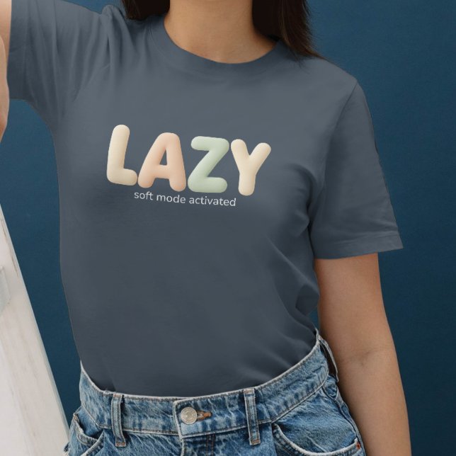 Camiseta Lazy – Soft Mode Activated - Cozy Style (Criador carregado)