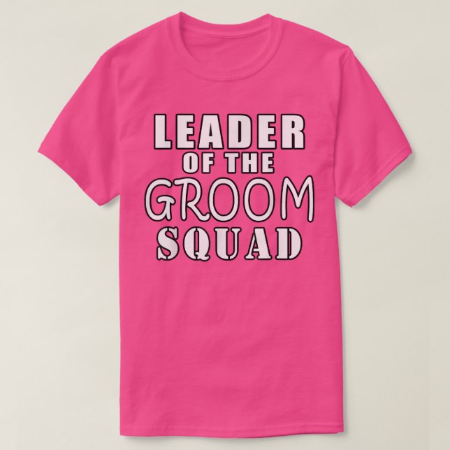 Camiseta Leader Of The Groom Squad Funny Wedding  (Frente do Design)