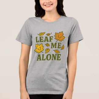 Camiseta Leaf Me Alone | Outono Engraçado para Int