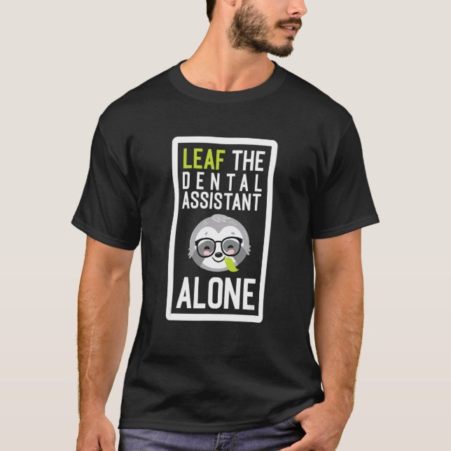 Camiseta Leaf The Dental Assistant Alone Funny Hygienist Sl (Frente)