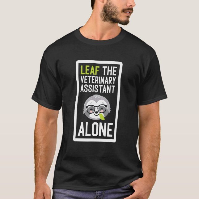 Camiseta Leaf The Veterinary Assistant Alone Funny Animal C (Frente)