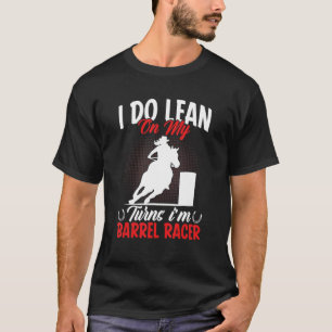 Camiseta Lean On Torns Iu2019m Barrel Racer Horse Racing G