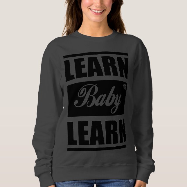 Camiseta Learn Baby Learn SweatShirt (Frente)