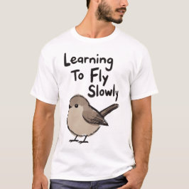 Camiseta Learning To Fly Slowly Bird