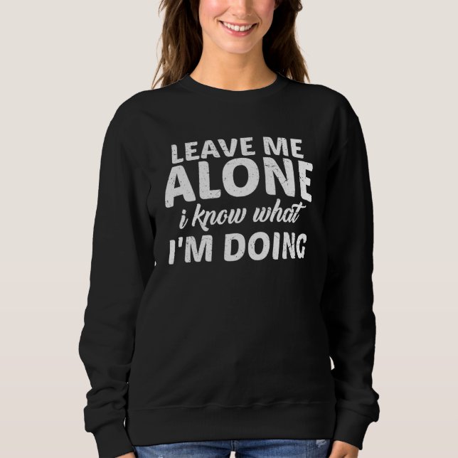 Camiseta Leave Me Alone, I Know What I'm Doing -- (Frente)