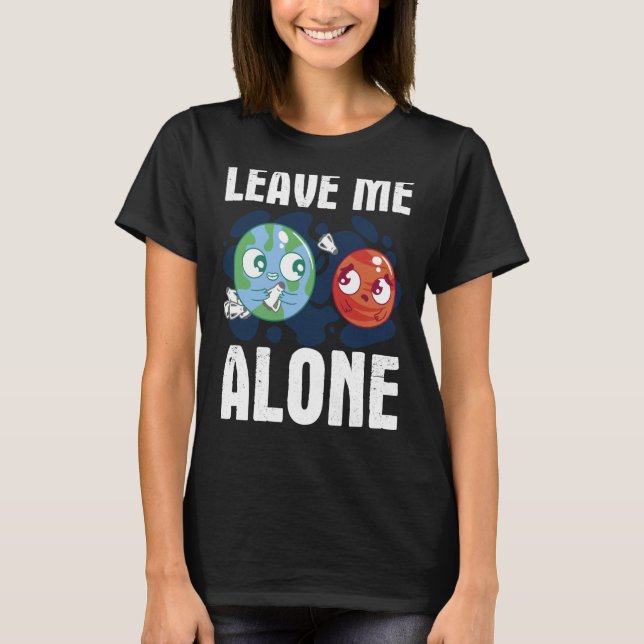 Camiseta LEAVE ME ALONE Space Enthusiast Space Mars (Frente)