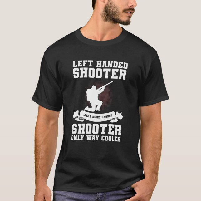 Camiseta Left Handed Shooter Like A Right Handed Shooter Hu (Frente)