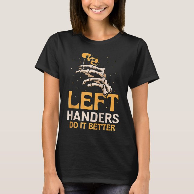 Camiseta Left Handers Do It Better Cute Hander Handed Sayin (Frente)