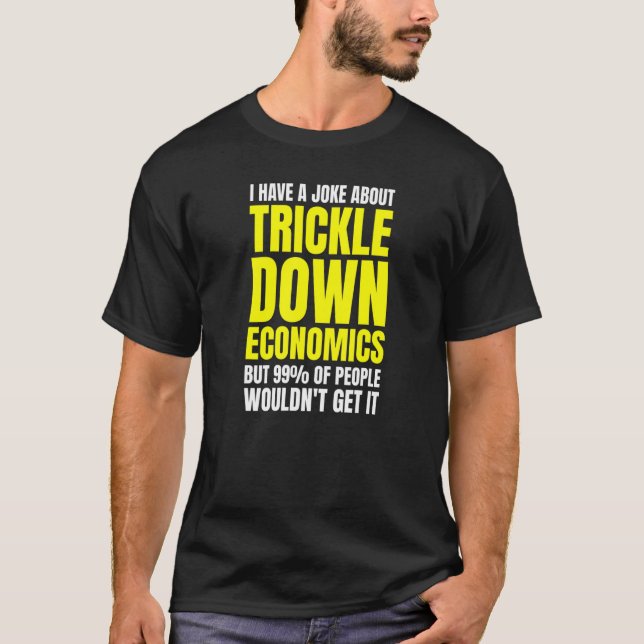 Camiseta Leftist Socialist Anti Trickle Down Economics Joke (Frente)