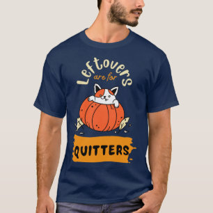 Camiseta Leftovers are for quitters