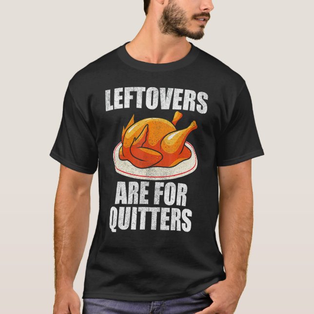 Camiseta Leftovers Are For Quitters Turkey  Happy Thanksgiv (Frente)