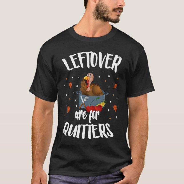 Camiseta Leftovers Are For Quitters  Turkey Thanksgiving Da (Frente)