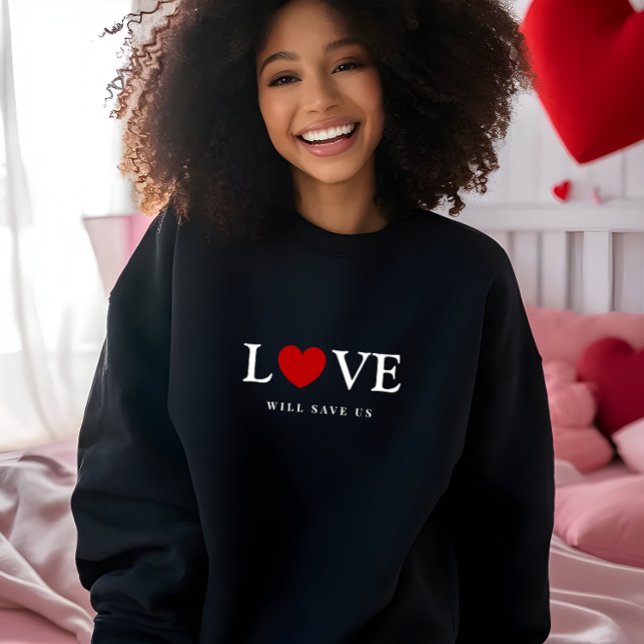 Camiseta Legal amor nos salvará o slogan negro (Cool Love Will Save Us Slogan Black Sweatshirt)