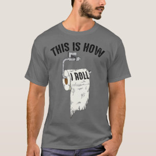 Camiseta Legal É Assim Que Eu Rolo Piada Engraçado De Papel