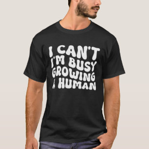 Camiseta Legal Eu Não Posso Estou Ocupada Crescendo um Huma