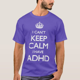 Camiseta Legal eu não posso ficar calmo porque eu tenho DHD
