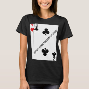 Camiseta Legal, eu nem mesmo dobrei minha roupa suja 72o Po