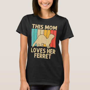 Camiseta Legal Ferret Para Mãe Mãe Animal Ferret Proprietár