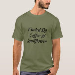 Camiseta Legal Funny Alimentado por Café e Couve-Mãos<br><div class="desc">Design de vegan engraçado! Sirva seus vegetais com algum humor!</div>