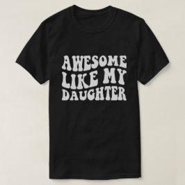 Camiseta Legal Incrível Como Minha Filha Divertido Dia dos 
