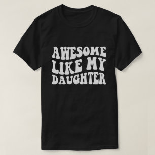 Camiseta Legal Incrível Como Minha Filha Divertido Dia dos 