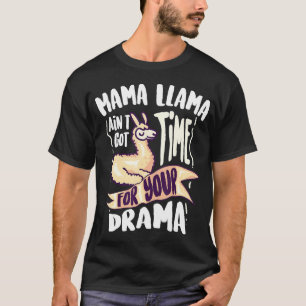 Camiseta Legal Mama Llama Aint Tem Tempo Para Seu Drama