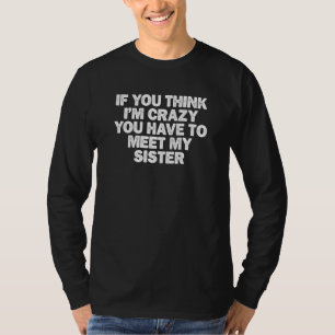 Camiseta Legal Mínimo Engraçado Se Acha Que Estou Louco Voc