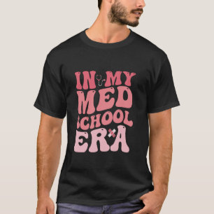 Camiseta Legal na Minha Era de Escola de Medicina Estudante