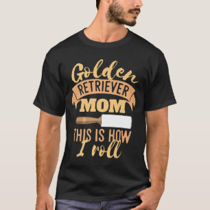 Camiseta Legal Ouro, Mãe, É Assim Que Eu Rodo O Romance