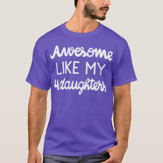 Camiseta Legal Pai Incrível Como As Minhas Quatro Filhas Eu