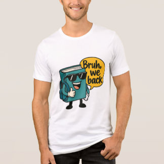 Camiseta Legal personagem de livro "Bruh, We Back" na escol