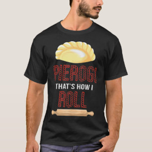 Camiseta Legal Pierogi como eu faço Comida engraçada