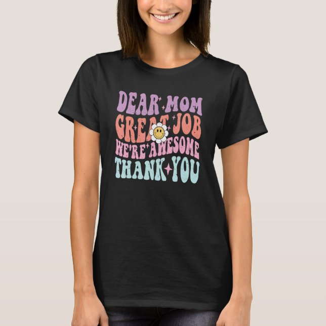 Camiseta Legal Querida Mãe Ótimo Trabalho Nós Somos Incríve (Frente)