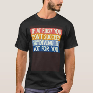 Camiseta Legal Se À Primeira Vez Você Não Consegue Saltar D