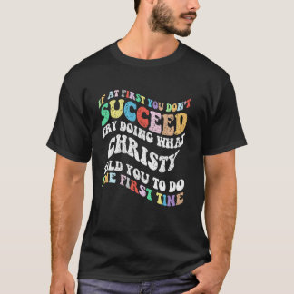 Camiseta Legal se à primeira vez você não conseguir tente f