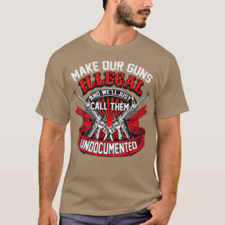 Camiseta Legal Torne Nossas Armas Ilegais Engraçadas Arma A