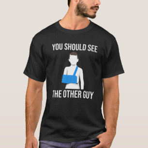 Camiseta Legal Você Deveria Ver O Outro Braço Quebrado Engr