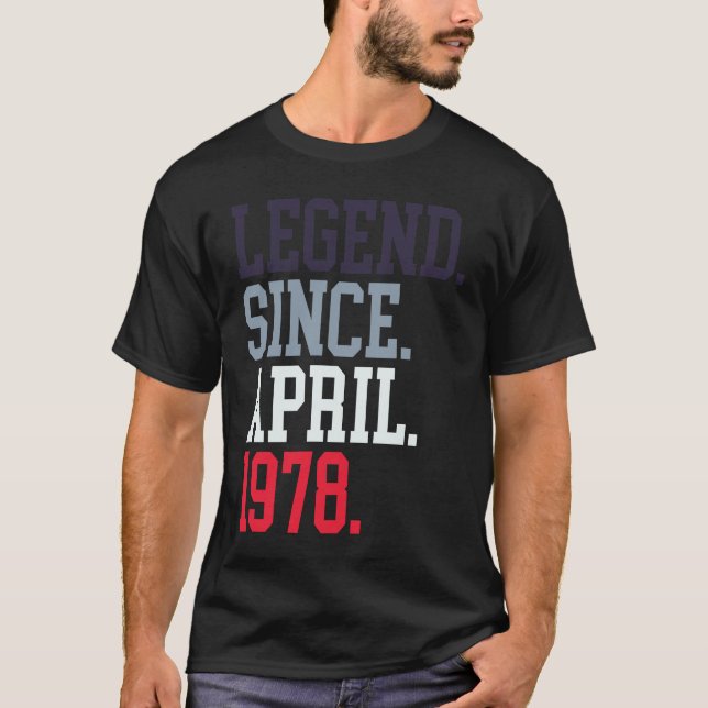 Camiseta Legend Since April 1978 For Men Women April 1978 (Frente)